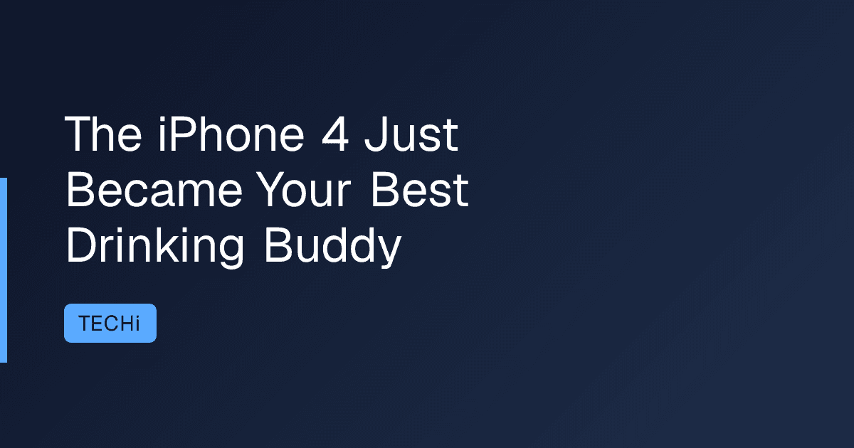 The iPhone 4 Just Became Your Best Drinking Buddy