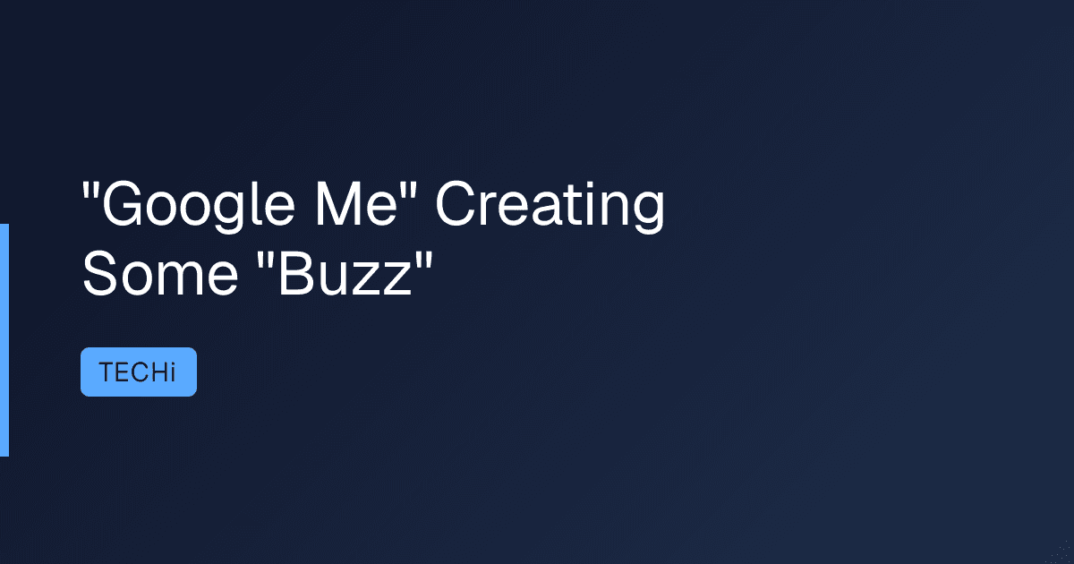 "Google Me" Creating Some "Buzz"