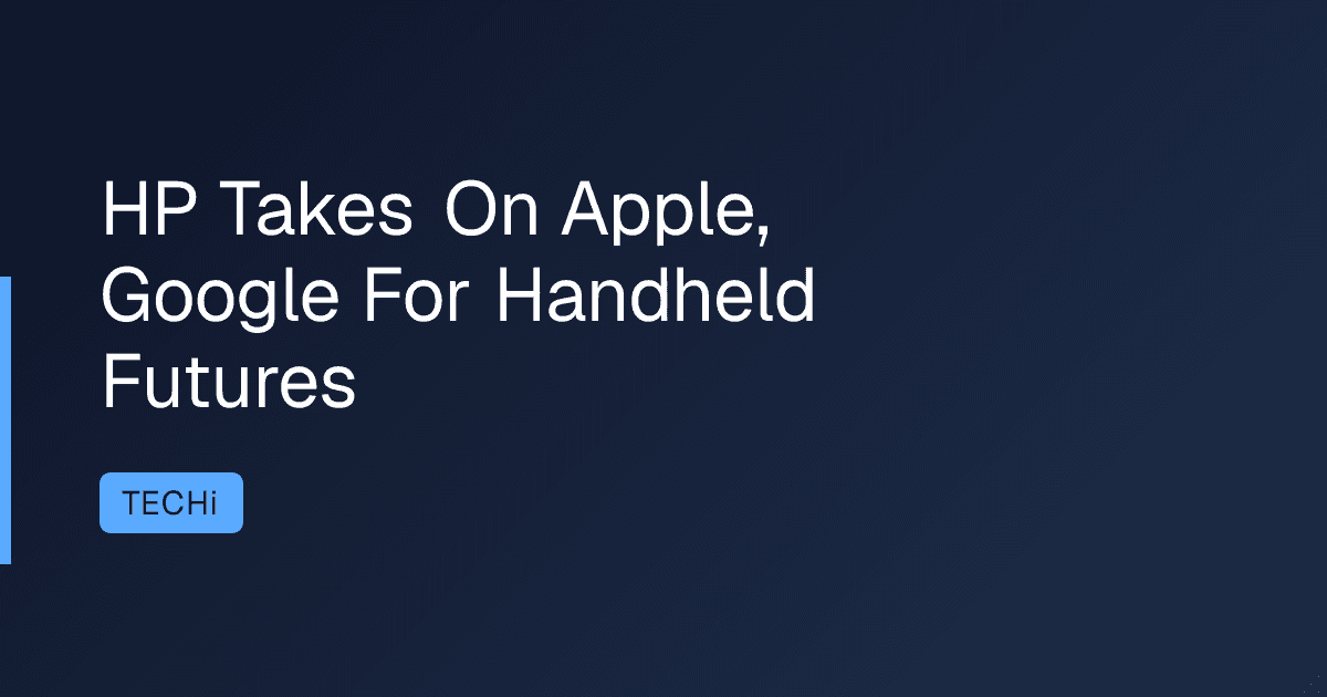 HP Takes On Apple, Google For Handheld Futures