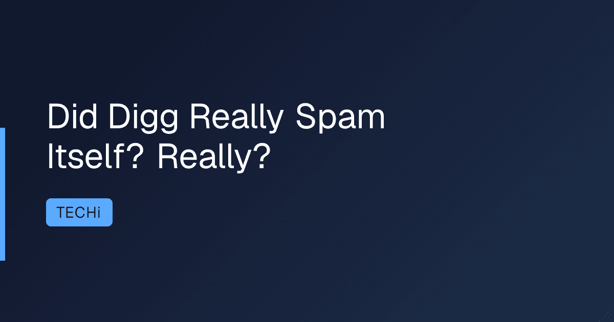 Did Digg Really Spam Itself? Really?