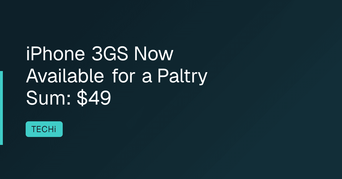 iPhone 3GS Now Available for a Paltry Sum: $49