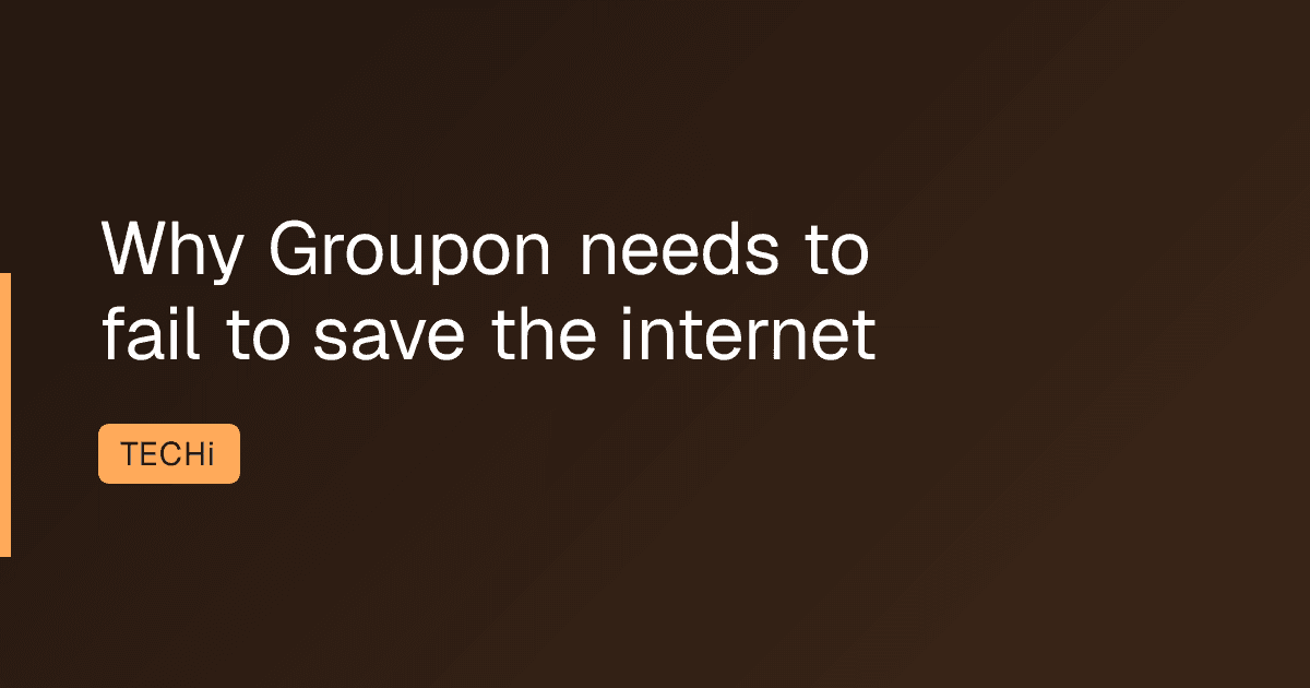 Why Groupon needs to fail to save the internet