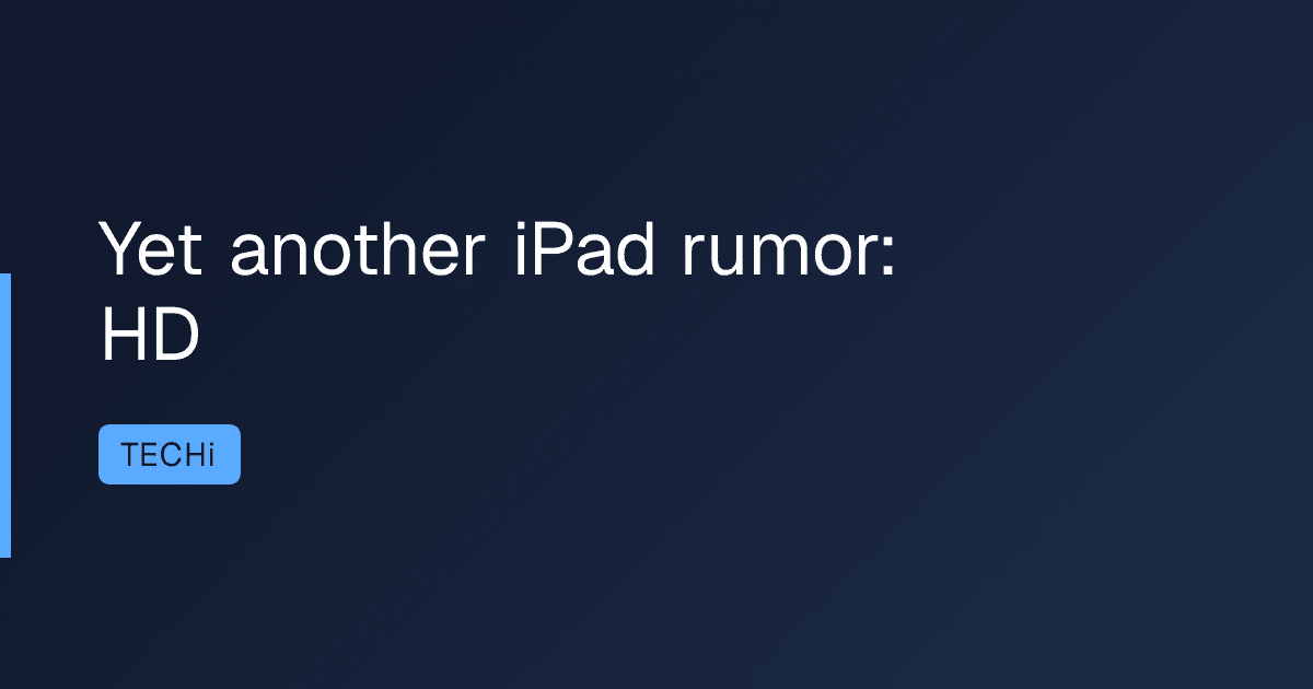 Yet another iPad rumor: HD