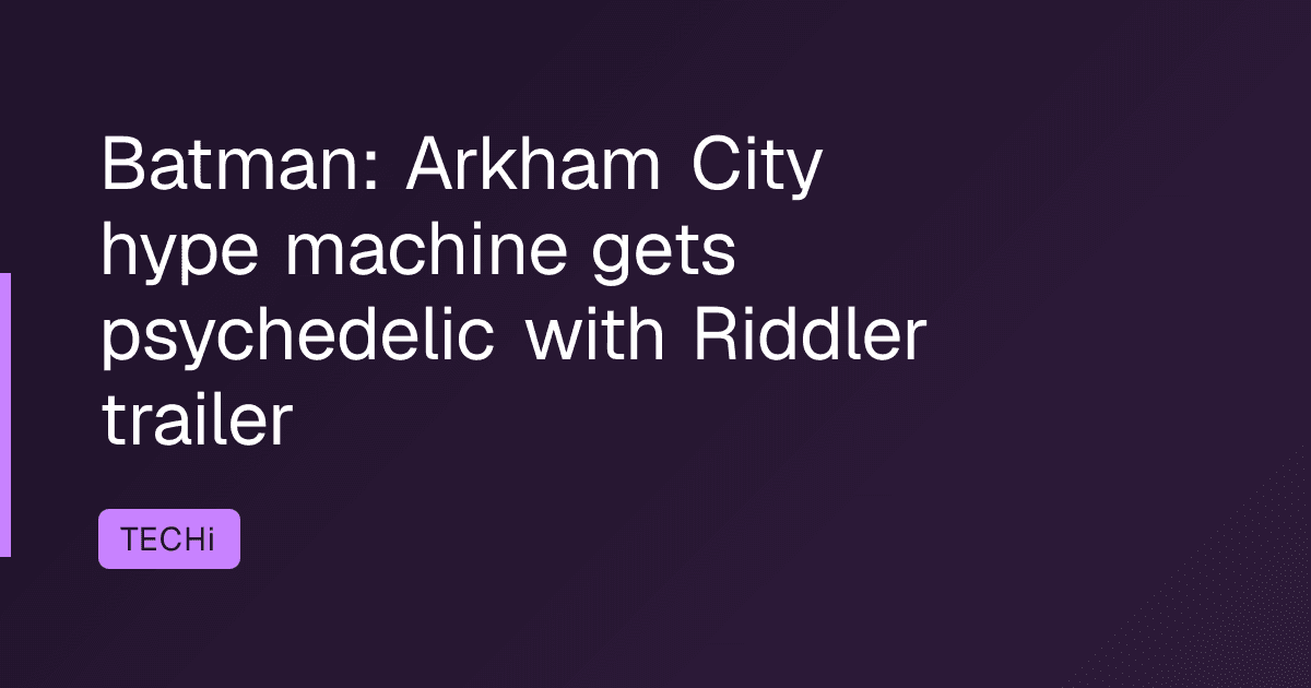 Batman: Arkham City hype machine gets psychedelic with Riddler trailer