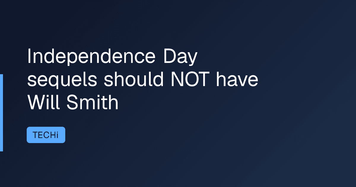 Independence Day sequels should NOT have Will Smith