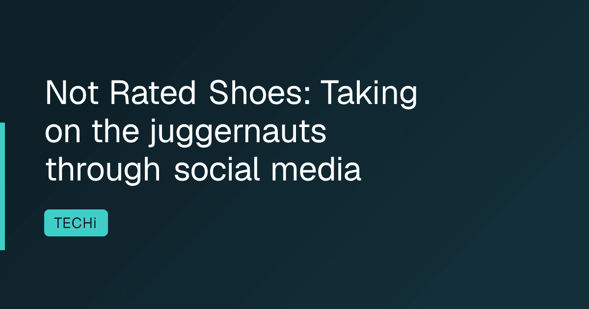 Not Rated Shoes: Taking on the juggernauts through social media
