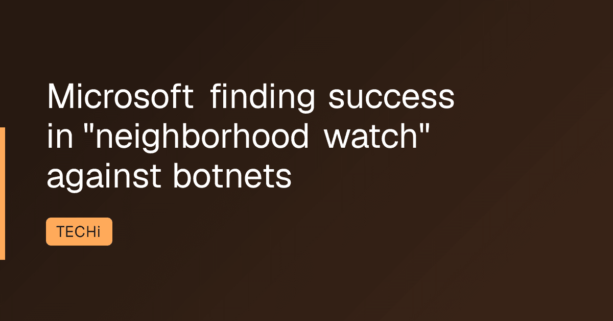 Microsoft finding success in "neighborhood watch" against botnets