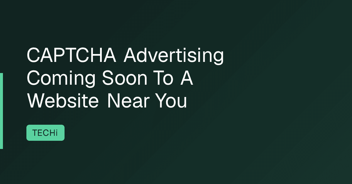 CAPTCHA Advertising Coming Soon To A Website Near You