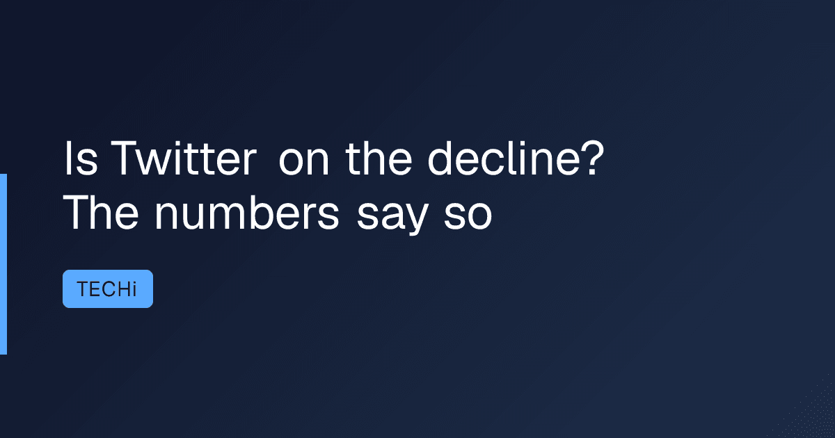 Is Twitter on the decline? The numbers say so