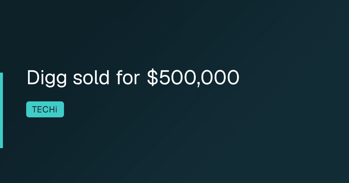 Digg sold for $500,000