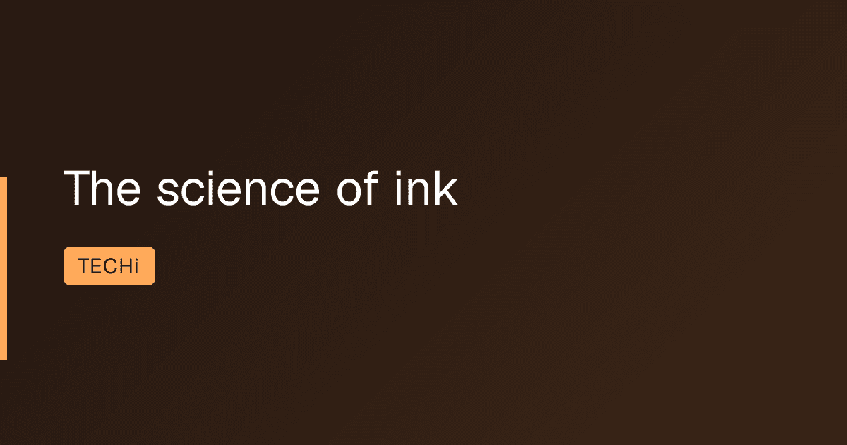 The science of ink