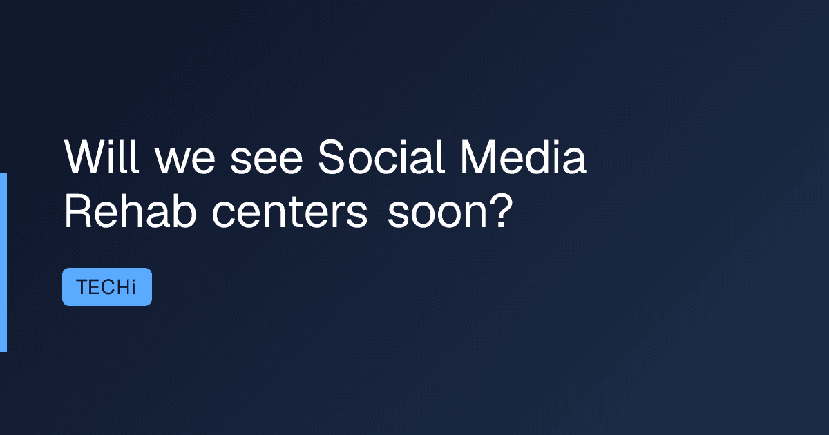 Will we see Social Media Rehab centers soon?