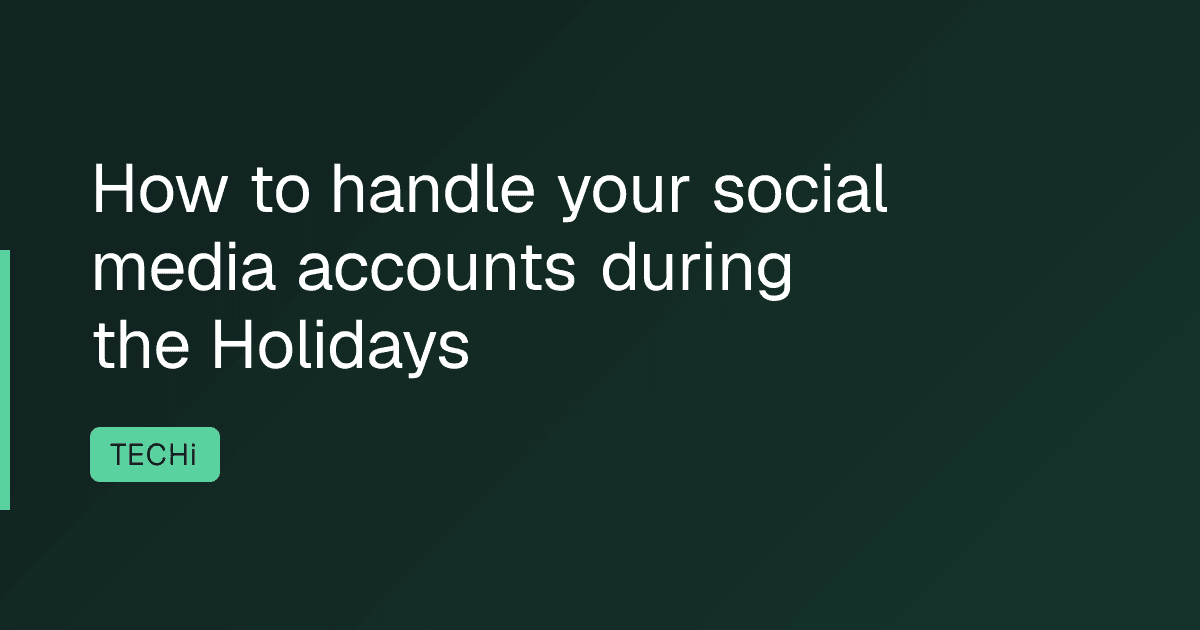 How to handle your social media accounts during the Holidays
