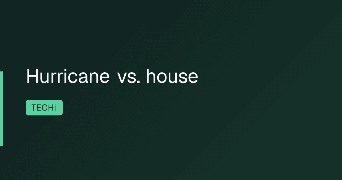 Hurricane vs. house