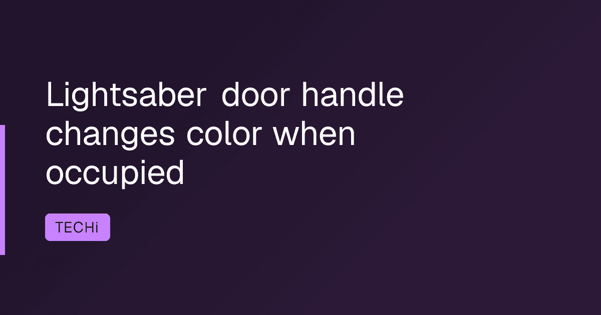 Lightsaber door handle changes color when occupied