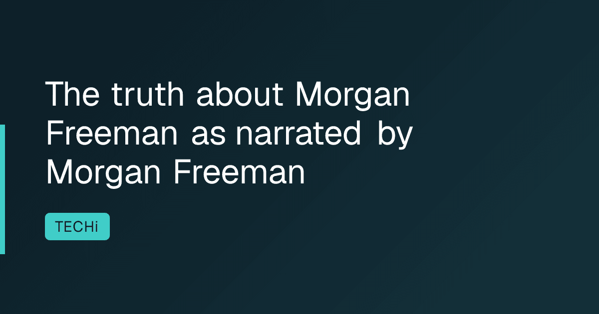 The truth about Morgan Freeman as narrated by Morgan Freeman
