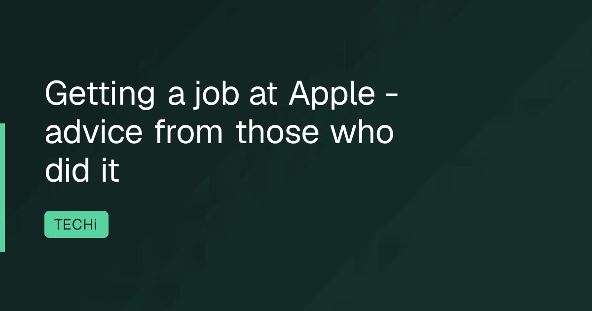Getting a job at Apple - advice from those who did it