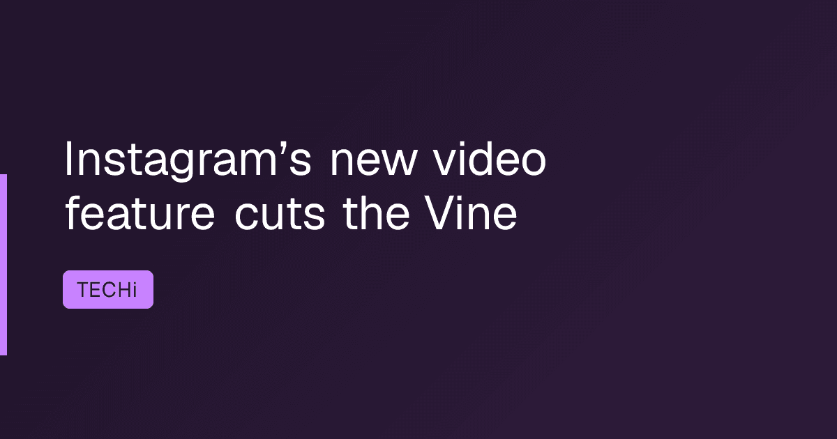 Instagram’s new video feature cuts the Vine