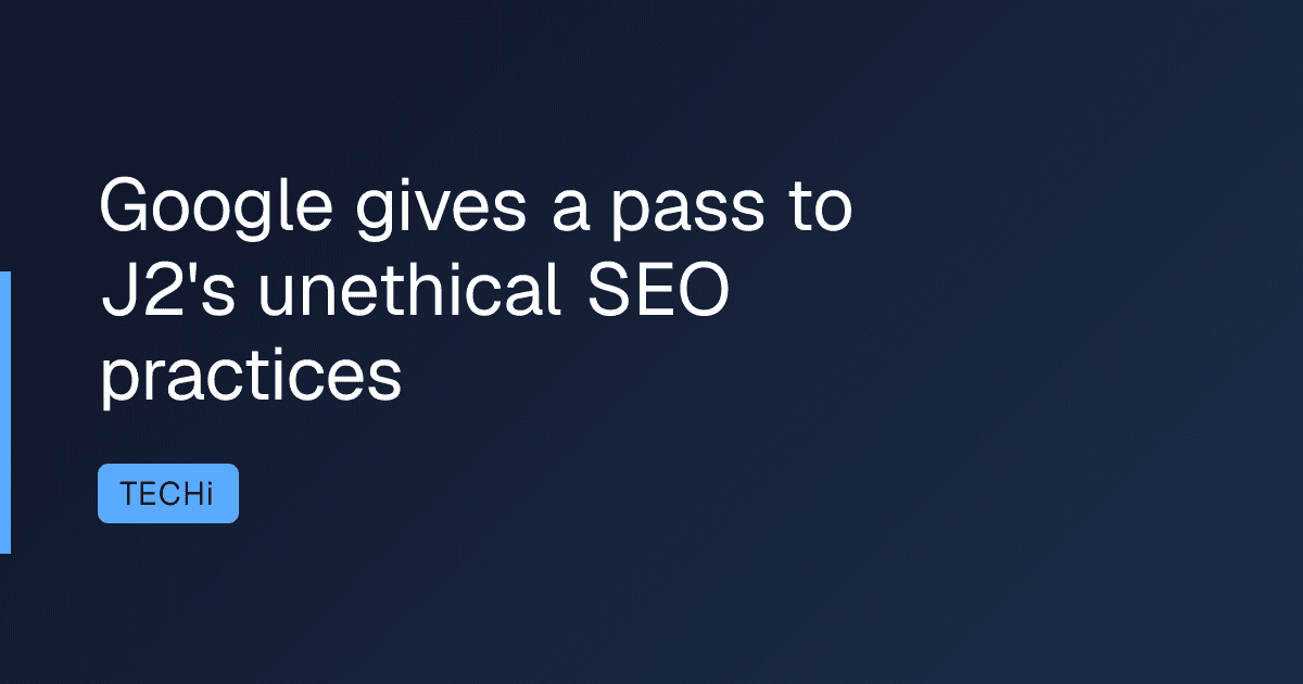 Google gives a pass to J2's unethical SEO practices