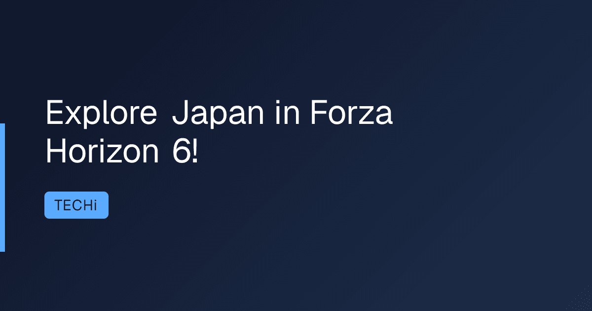 Explore Japan in Forza Horizon 6!