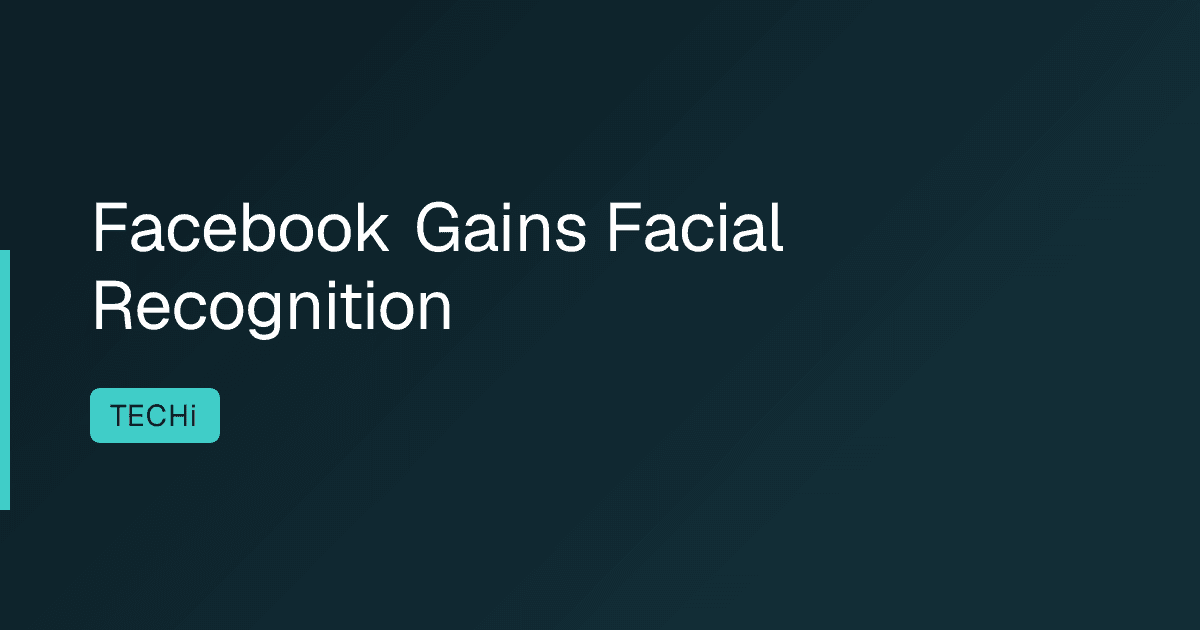 Facebook Gains Facial Recognition
