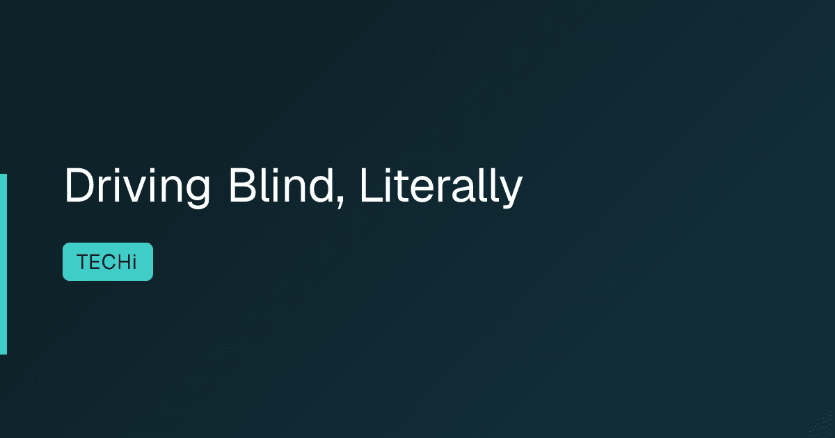 Driving Blind, Literally