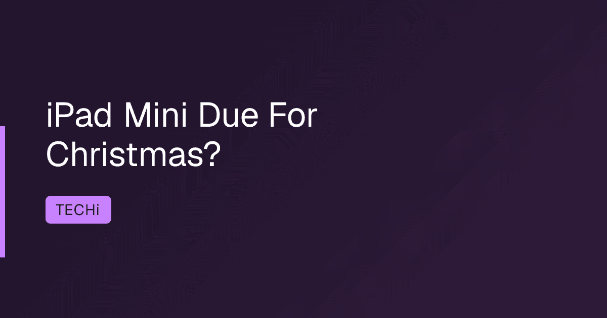 iPad Mini Due For Christmas?