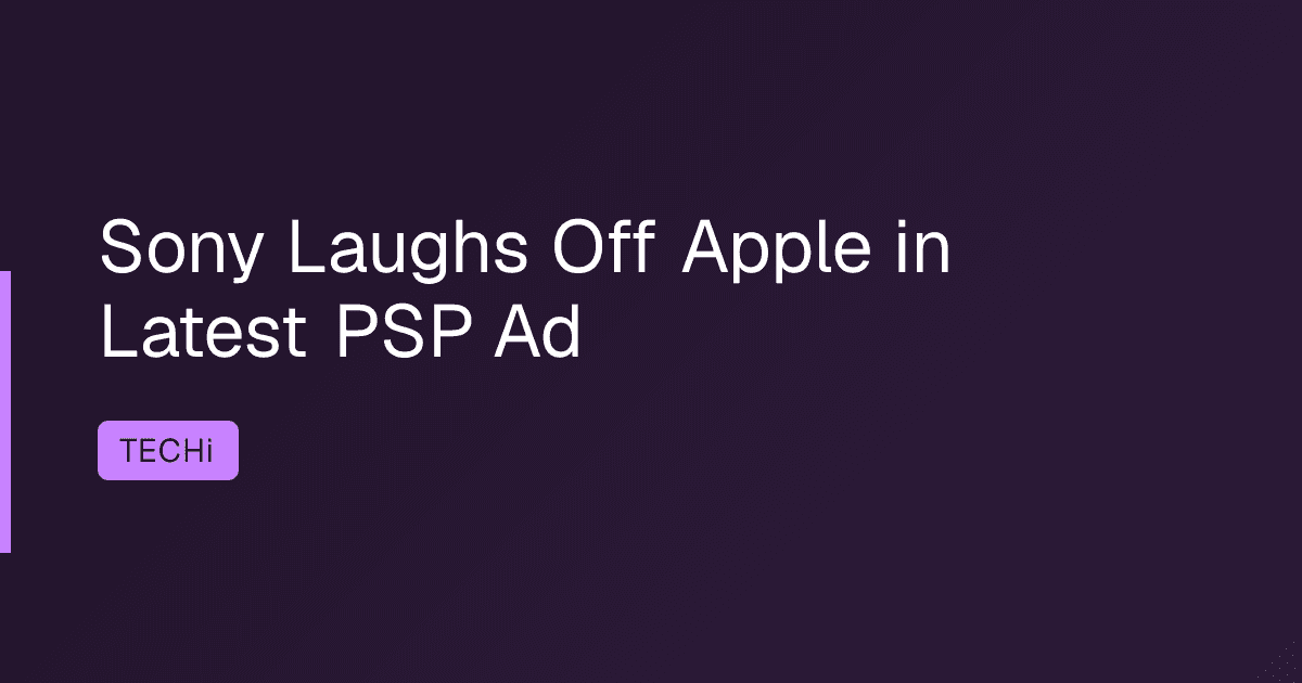 Sony Laughs Off Apple in Latest PSP Ad