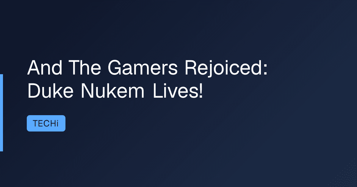 And The Gamers Rejoiced: Duke Nukem Lives!