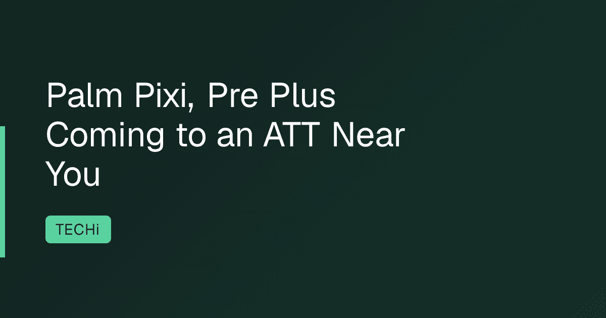 Palm Pixi, Pre Plus Coming to an ATT Near You