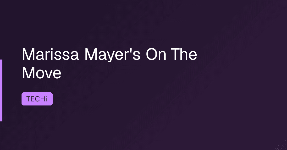 Marissa Mayer's On The Move