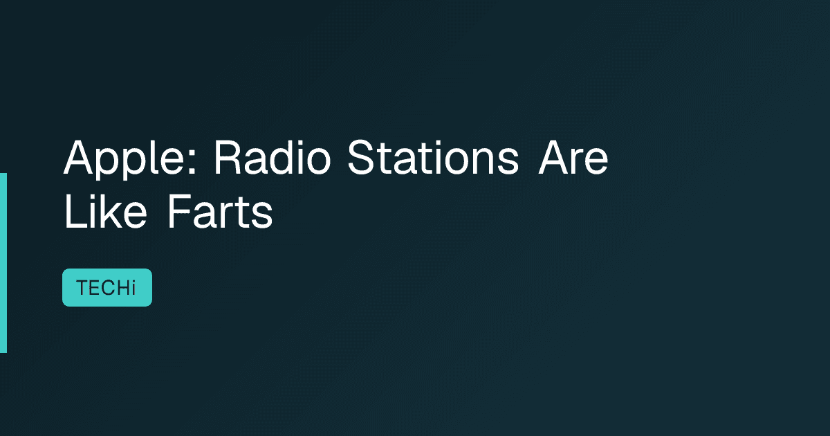 Apple: Radio Stations Are Like Farts
