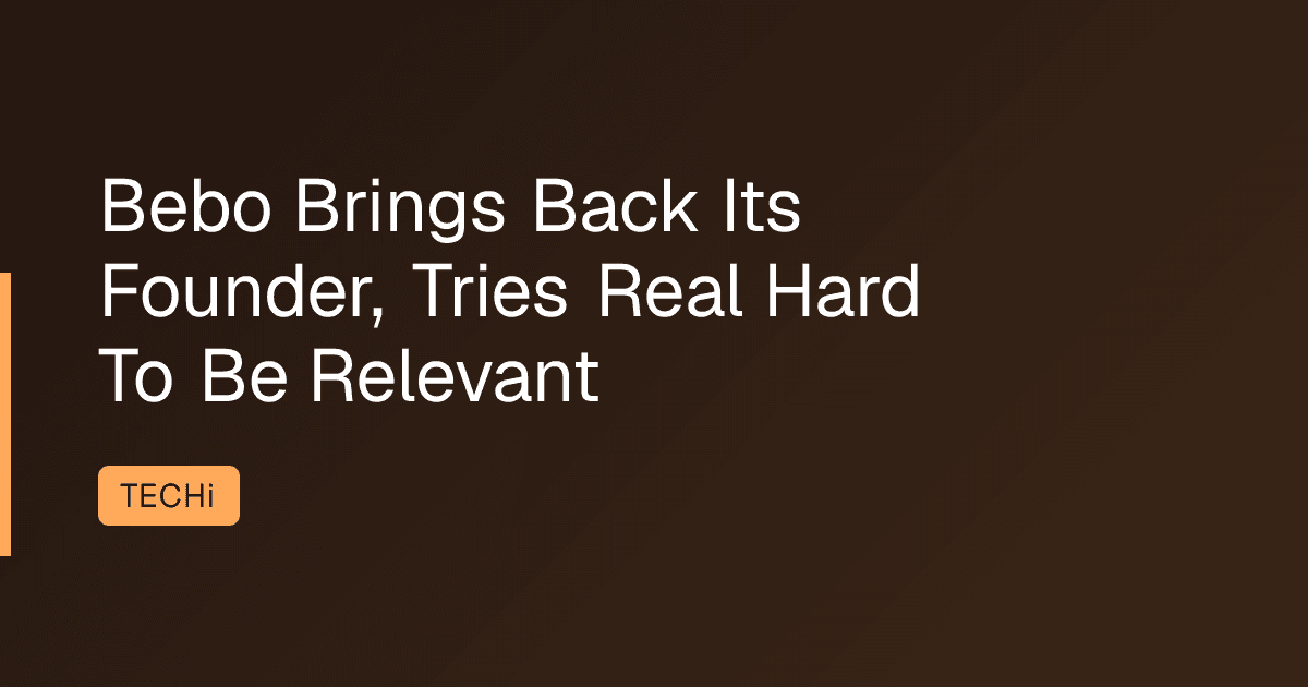 Bebo Brings Back Its Founder, Tries Real Hard To Be Relevant