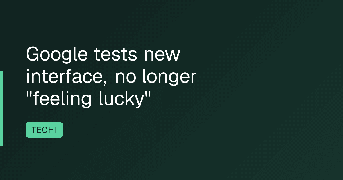 Google tests new interface, no longer "feeling lucky"