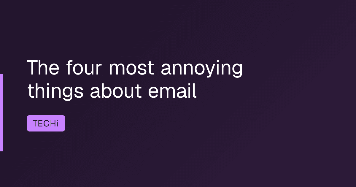 The four most annoying things about email