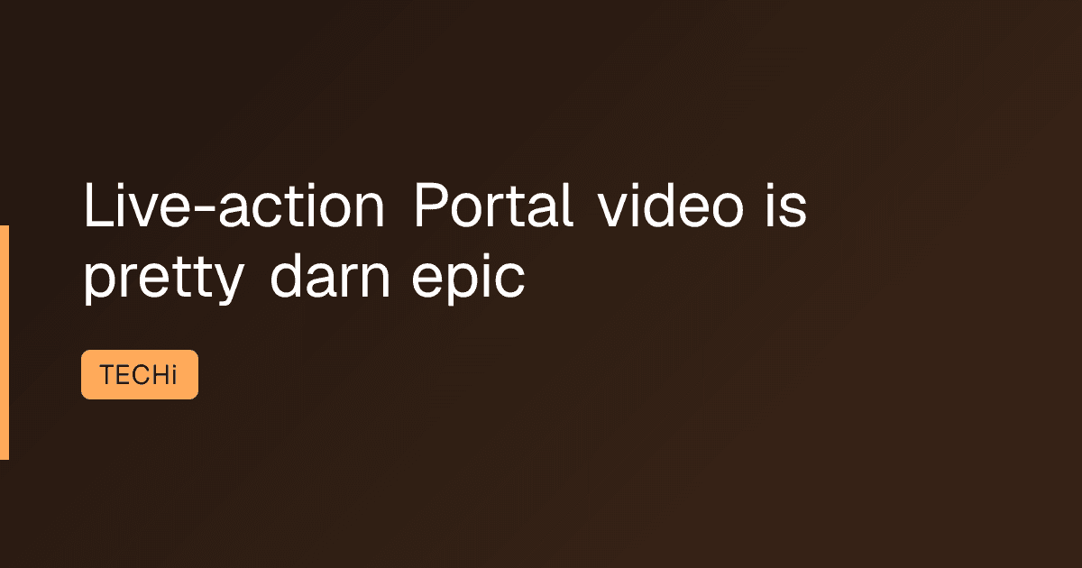 Live-action Portal video is pretty darn epic