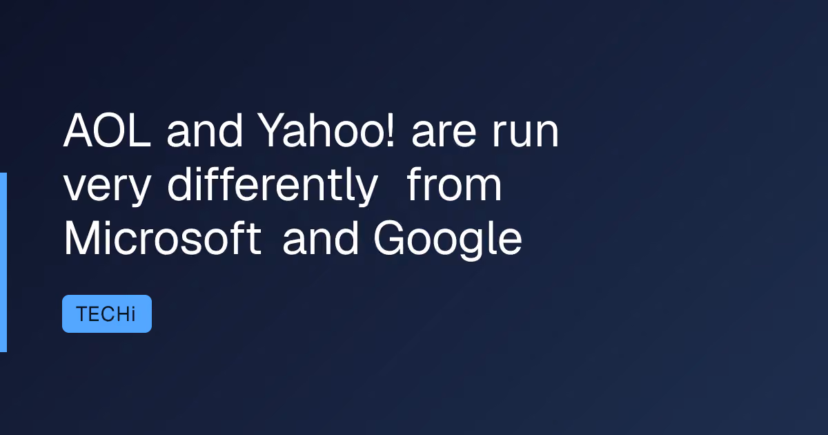AOL and Yahoo! are run very differently from Microsoft and Google