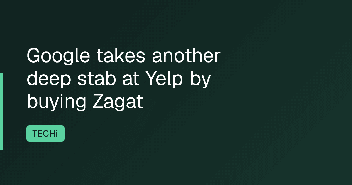 Google takes another deep stab at Yelp by buying Zagat