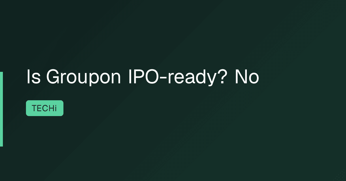 Is Groupon IPO-ready? No
