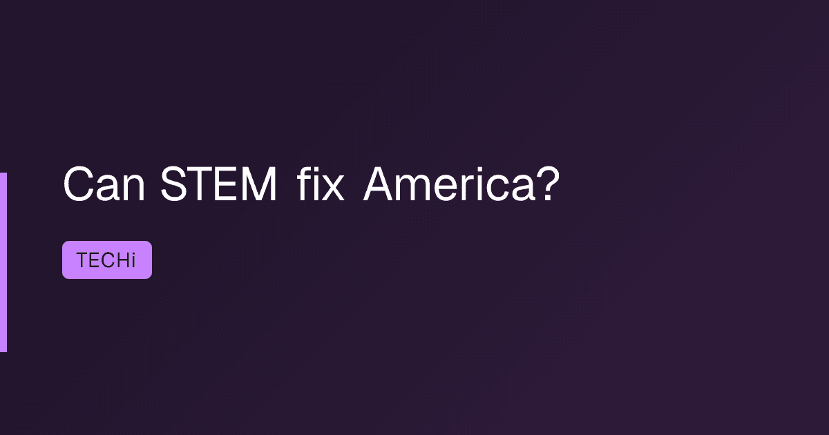 Can STEM fix America?