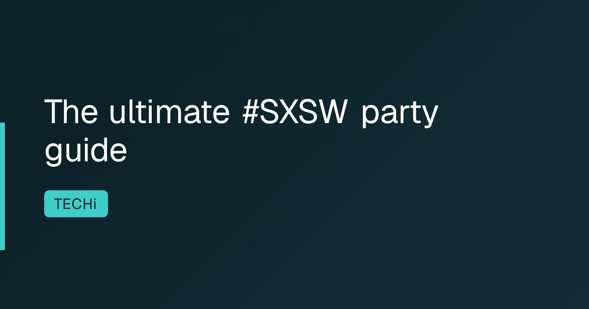 The ultimate #SXSW party guide