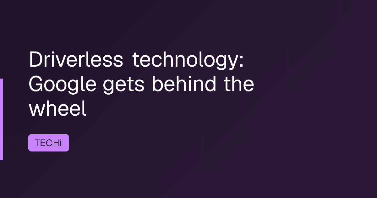 Driverless technology: Google gets behind the wheel