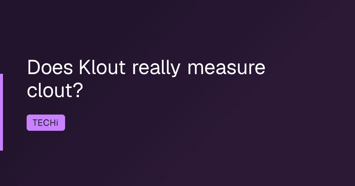 Does Klout really measure clout?