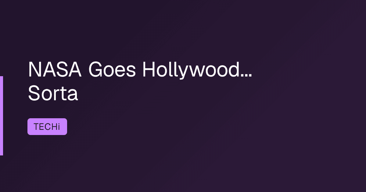 NASA Goes Hollywood... Sorta