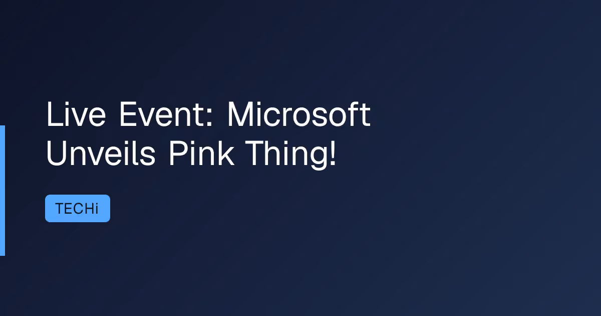 Live Event: Microsoft Unveils Pink Thing!