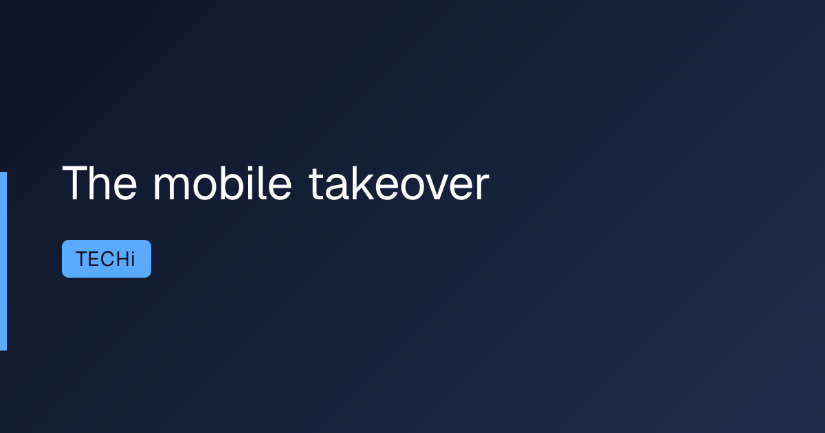 The mobile takeover
