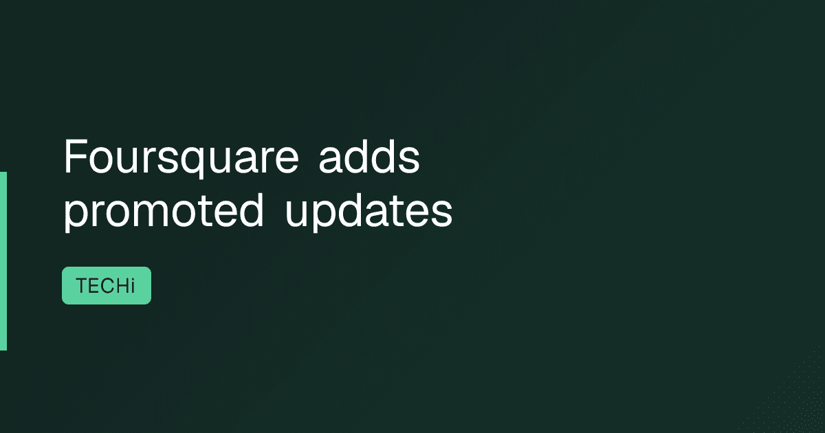 Foursquare adds promoted updates