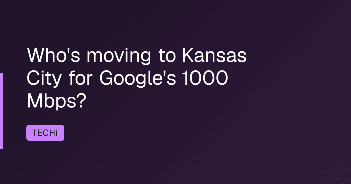 Who's moving to Kansas City for Google's 1000 Mbps?