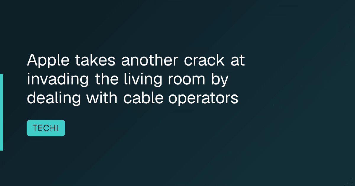 Apple takes another crack at invading the living room by dealing with cable operators