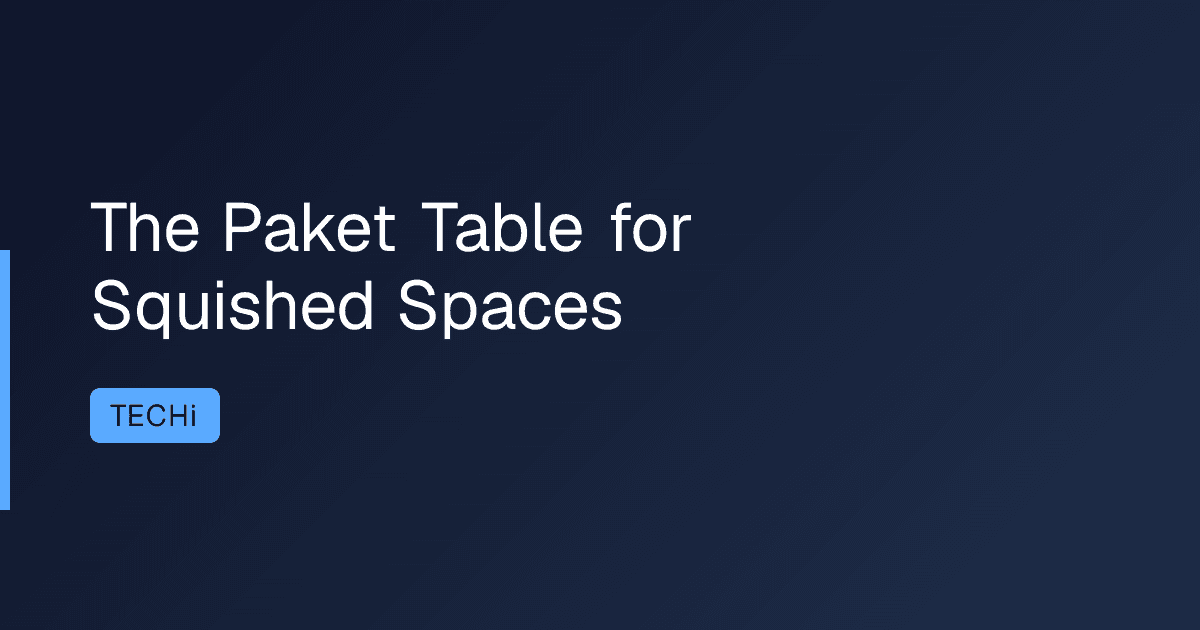 The Paket Table for Squished Spaces